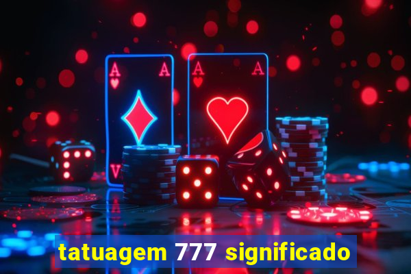 tatuagem 777 significado